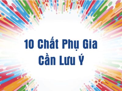 10 chất phụ gia thực phẩm cần lưu ý