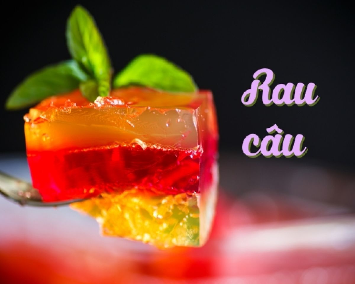 Rau c&acirc;u - m&oacute;n tr&aacute;ng miệng thanh m&aacute;t, ph&ugrave; hợp mọi dịp