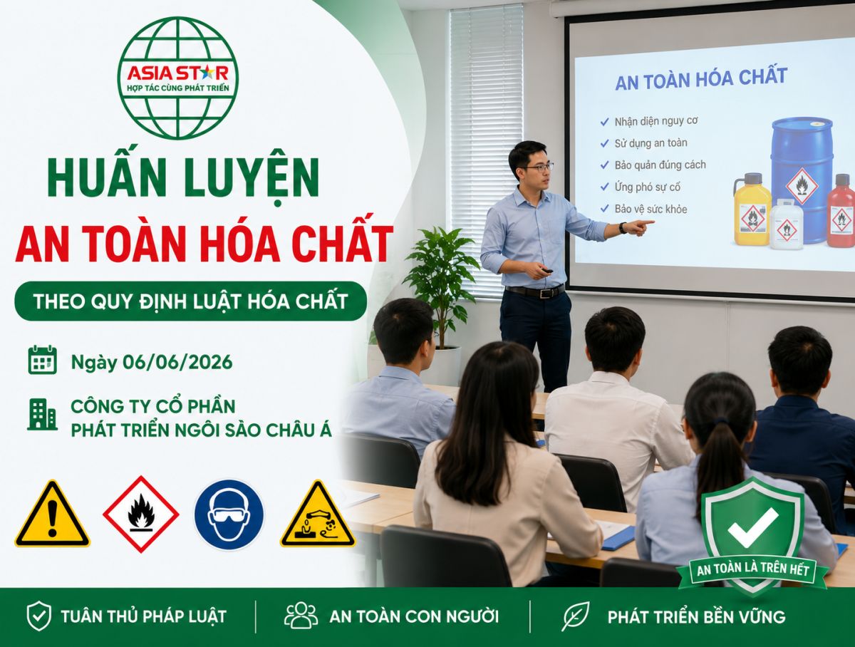 Huấn Luyện An To&agrave;n H&oacute;a Chất Theo Quy Định Luật H&oacute;a Chất Tại C&ocirc;ng Ty Cổ Phần Ph&aacute;t Triển Ng&ocirc;i Sao Ch&acirc;u &Aacute; Ng&agrave;y 06/06/2026