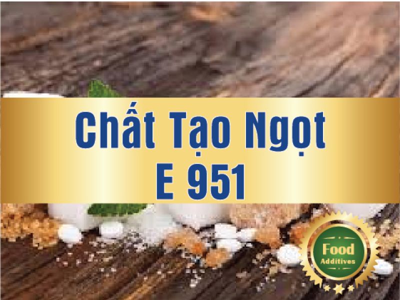 Chất tạo ngọt E951 l&agrave; g&igrave;? T&aacute;c dụng, đặc điểm v&agrave; lưu &yacute; sử dụng