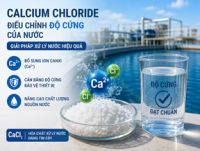 Calcium Chloride v&agrave; Vai Tr&ograve; Điều Chỉnh Độ Cứng Của Nước Hiệu Quả