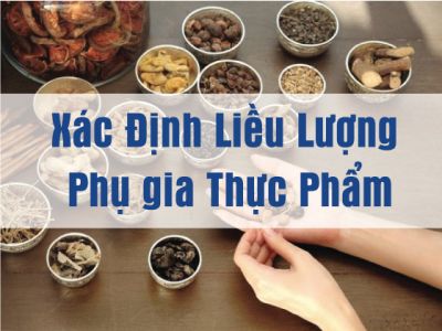 Cách Xác Định Liều Lượng An Toàn Của Phụ Gia Thực Phẩm Trong Chế Biến