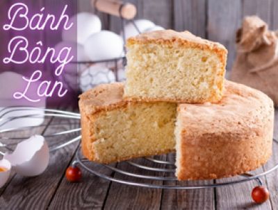 Bánh bông lan ngon chuẩn vị - Bí quyết làm bánh bông lan xốp mịn, không bị xẹp