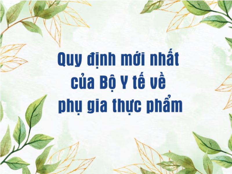 C&aacute;c quy định mới nhất của Bộ Y tế về phụ gia thực phẩm
